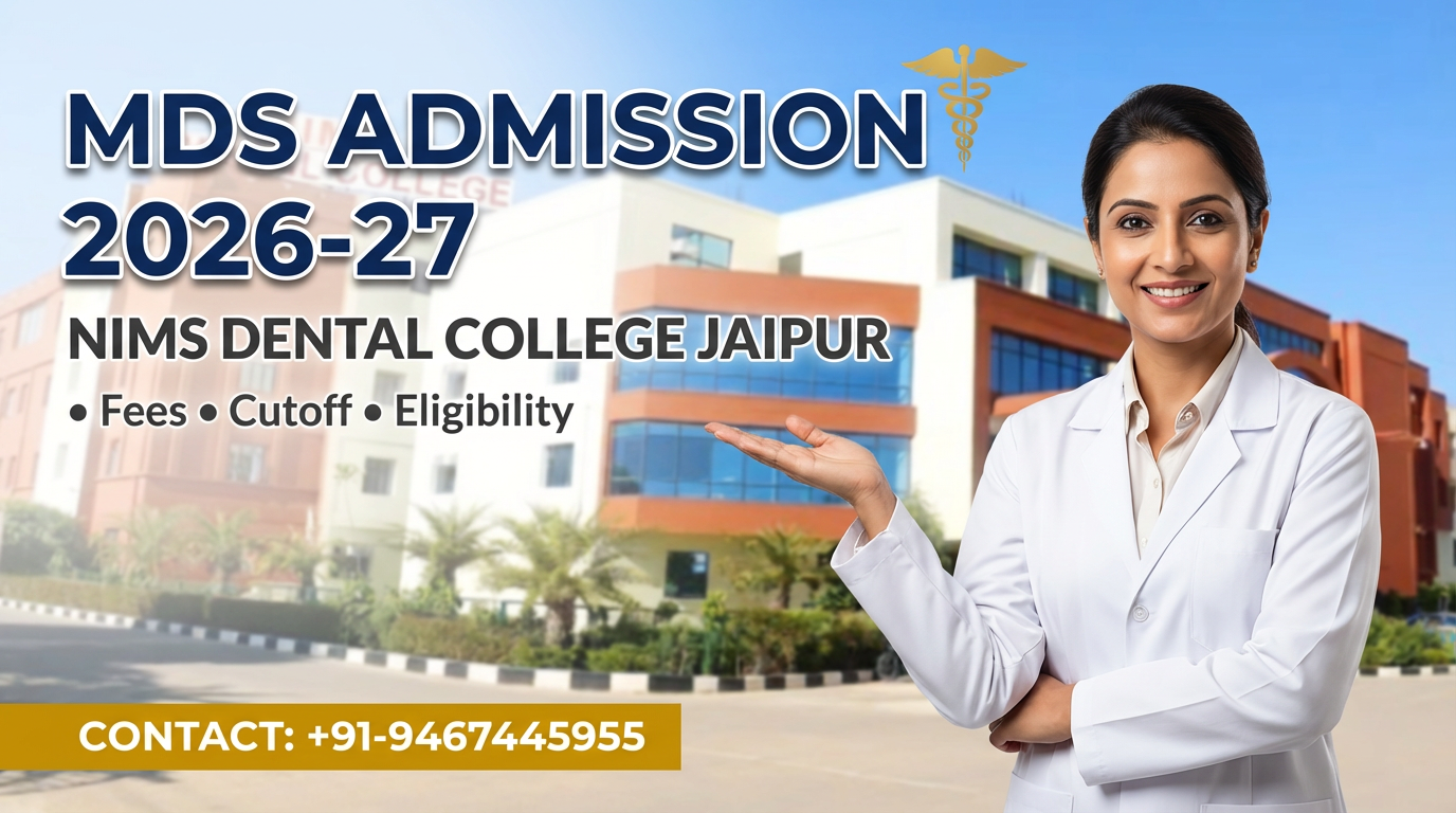 MDS at NIMS Dental College Jaipur 2026-27: Admission, Course, Fees, Cutoff, Eligibility, Documents etc.